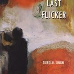 The Last Flicker by Gurdial Singh