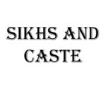 THE SIKHS AND CASTE