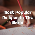 What Is the Most Commonly Practiced Religion in the World?