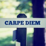 Seize the Day: Carpe Diem and Make the Most of Every Moment