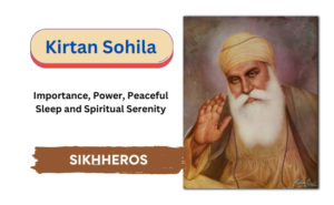 Kirtan Sohila : Importance, Power, Peaceful Sleep and Spiritual ...