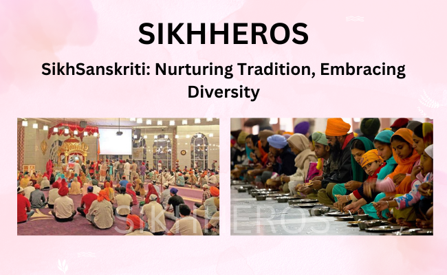 SikhSanskriti: Nurturing Tradition, Embracing Diversity